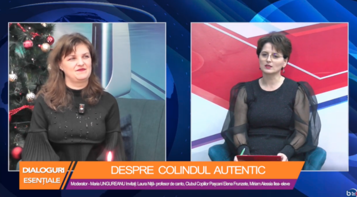 DIALOGURI ESENTIALE – DESPRE COLINDUL AUTENTIC. Invitate: Laura Niță- profesor de canto, Clubul Copiilor Pașcani Elena Frunzete, Miriam Alessia Ilea- eleve